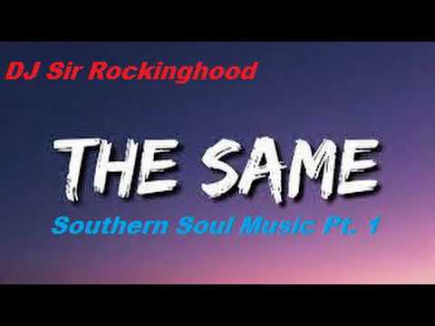 DJ Sir Rockinghood Presents: The Same Southern Soul Music Pt.1