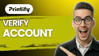 How to Verify Printify Account [2026 Full Guide]