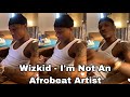 Wizkid Deny Afrobeat as he Brag his Not an Afrobeat Artist like Davido and Announce new Album