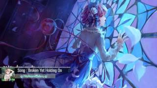 Download lagu 「Nightcore」 → Broken Yet Holding On mp3