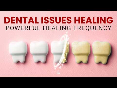 Powerful Dental Healing Frequency: Heal All Your Teeth & Gum Problems
