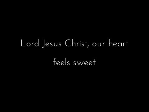 Lord Jesus Christ, Our Heart Feels Sweet #171