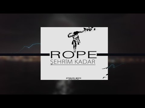 Rope - Şehrim Kadar (Lyric Video)