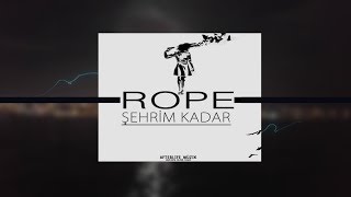 Rope - Şehrim Kadar (Lyric Video)