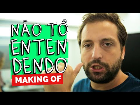 MAKING OF – NÃO TÔ ENTENDENDO