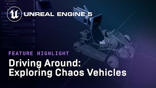  - Driving Around: Exploring Chaos Vehicles | Feature Highlight | State of Unreal 2022