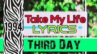 Take My Life It Lyrics _ Third Day 1994