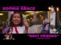 Sophia Grace - Best Friends (Official Video Trailer ...