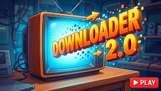 DOWNLOADER GETS AN UPDATE