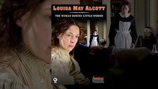 Louisa May Alcott: The Woman Behind Little Women