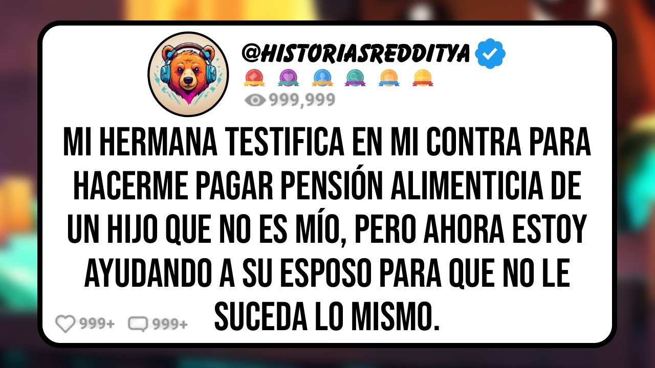 Mi HERMANA Testifica en Mi Contra Para Hacerme Pagar Pensión Alimenticia de un Hijo que no es ...
