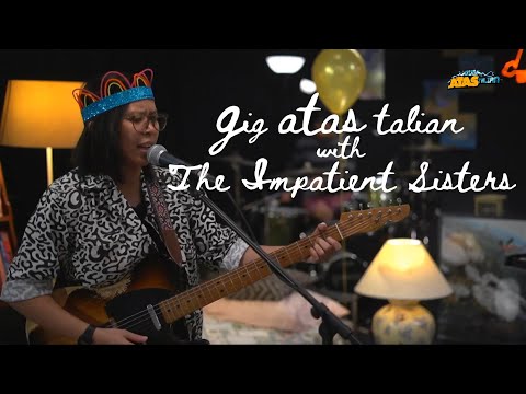 #GigATASTalian: The Impatient Sisters