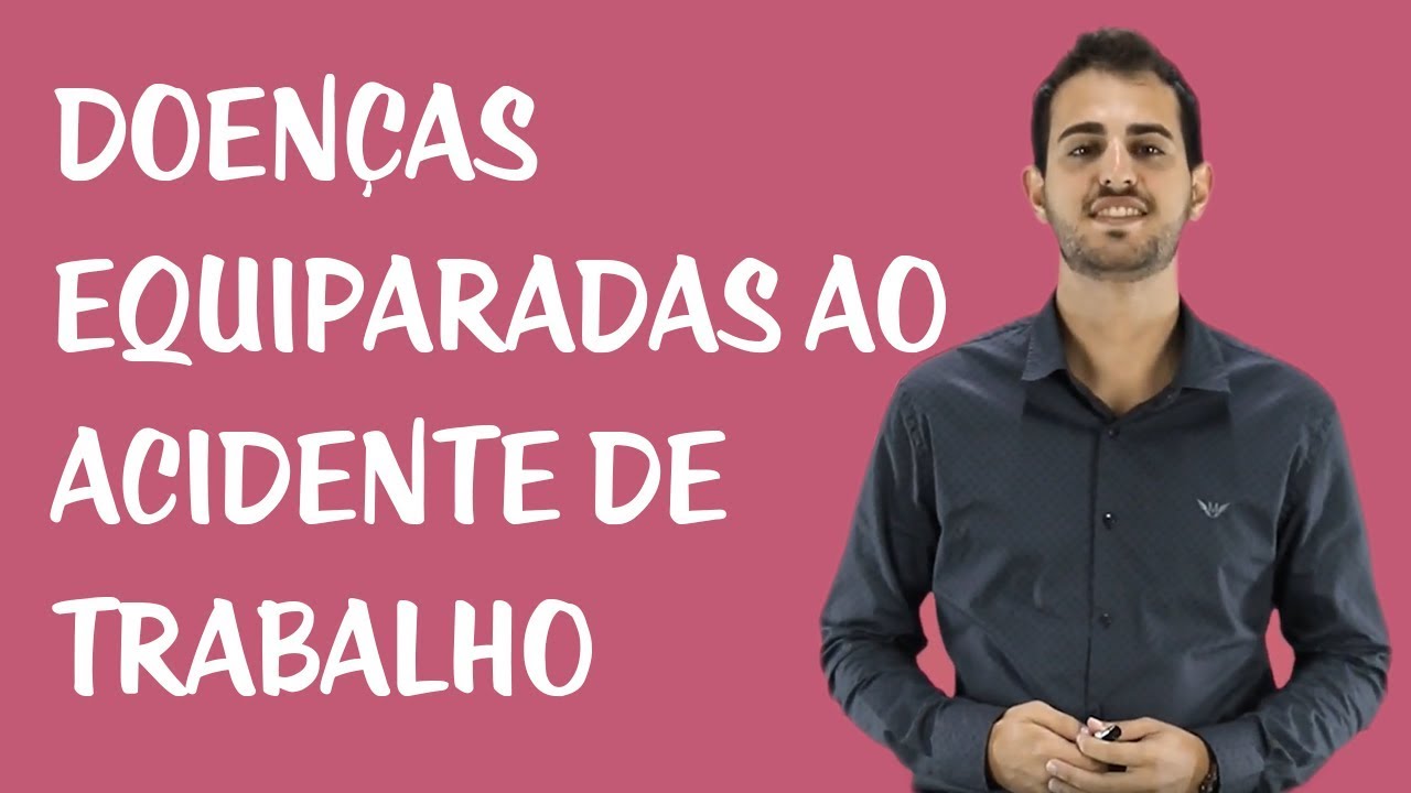 Acidente de Trabalho - Doenças Equiparadas ao Acidente de Trabalho