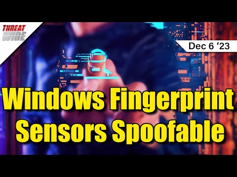 Windows Fingerprint Sensors Spoofable - ThreatWire