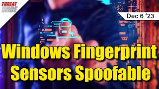 Windows Fingerprint Sensors Spoofable - ThreatWire