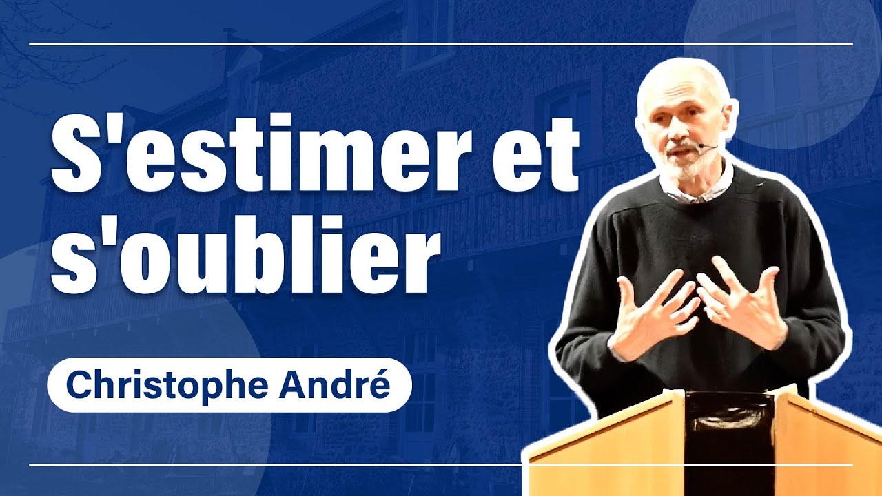 Rencontres #3 - Christophe André - S'estimer et s'oublier | Fontaine-Daniel