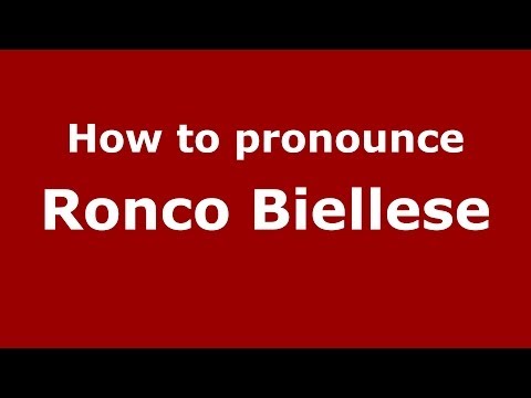 How to pronounce Ronco Biellese (Italian/Italy) - PronounceNames.com