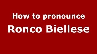 How to pronounce Ronco Biellese