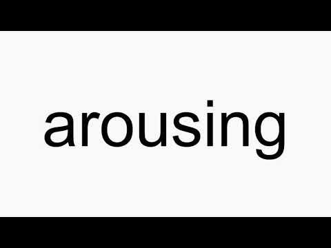 How to pronounce arousing
