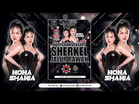 HAPPY ANNIVERSARY 3TH SHERKEL JALUR RAWAN SPECIAL PERFORM BY DJ NONA SHANIA