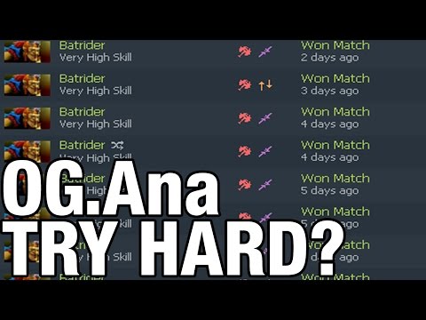 TRY HARD??? - OG.Ana Plays Batrider WITH 30 KILLS - Dota 2