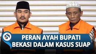 Terungkap Peran Ayah Bupati Bekasi: Abah Kunang Jadi Perantara Suap, Minta Jatah ke SKPD