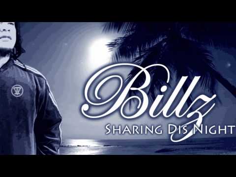 Billz - Sharing Dis Night ~~~ISLAND VIBE~~~