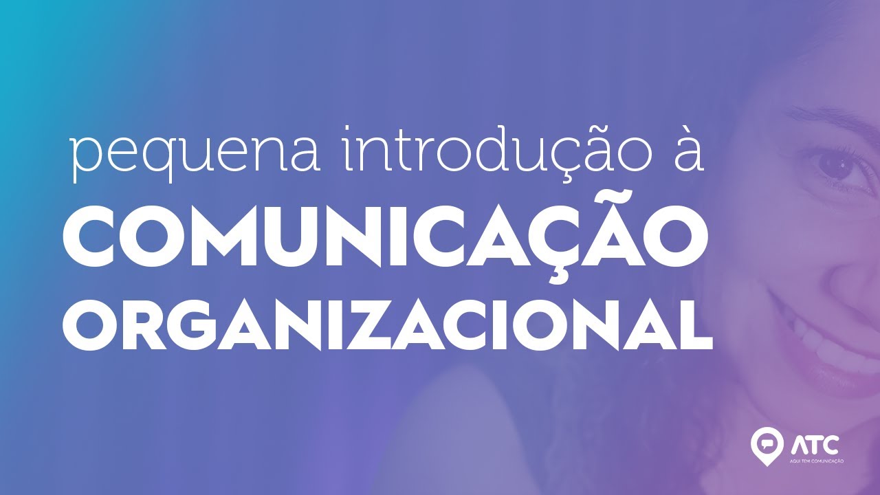 COMUNICAÇÃO ORGANIZACIONAL: o que é Também conhecida como comunicação corporativa ou empresarial