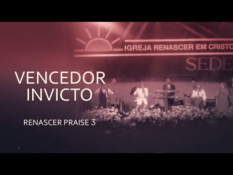 Vencedor Invicto - Renascer Praise