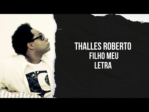 Thalles Roberto - Filho Meu (letra)