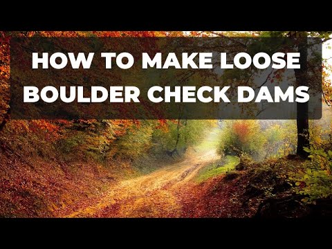 Why Should You Consider Loose Boulder Check Dams?