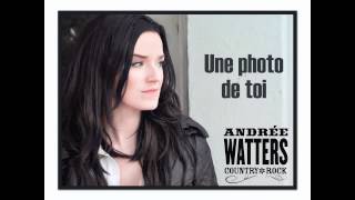 Andrée Watters - Une photo de toi