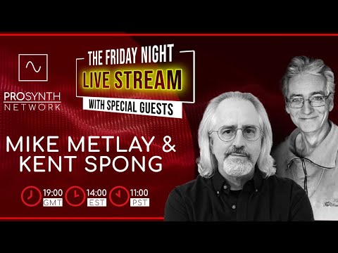 Pro Synth Network LIVE! - Episode 85 with Special Guests Dr. Mike Metlay and Kent Spong!