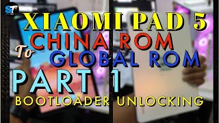XIAOMI PAD 5 CHINA to GLOBAL ROM (Boot Loader Unlocking) PART 1