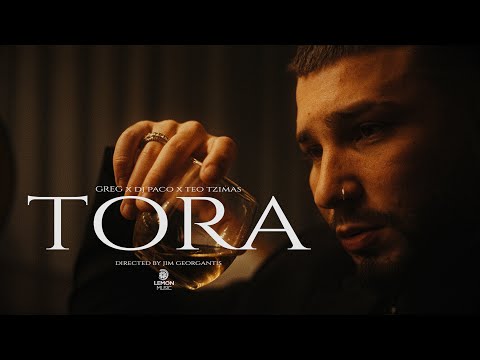 Greg x Dj Paco x Teo Tzimas - TORA | Official Music Video