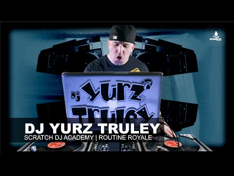 DJ Yurz Truley | Routine Royale | Scratch DJ Academy