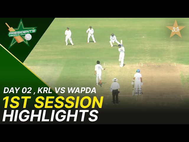 1st Session Highlights | KRL vs WAPDA | Day 2 | President’s Trophy | 2025-26 | PCB | M2V1S