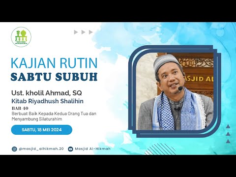 Kitab Riyadhus Shalihin BAB 40 - Ust. Kholil Ahmad, SQ