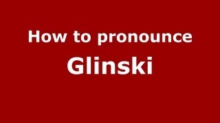 How to pronounce Glinski