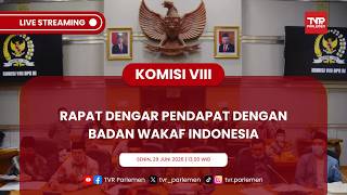 KOMISI VIII DPR RI RAPAT DENGAR PENDAPAT DENGAN BADAN WAKAF INDONESIA