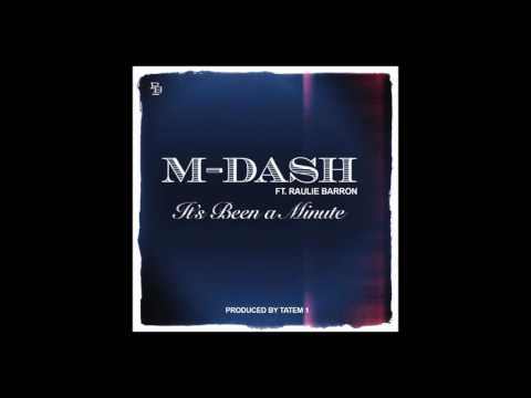 M-Dash feat Raulie Barron - Its Been a Minute