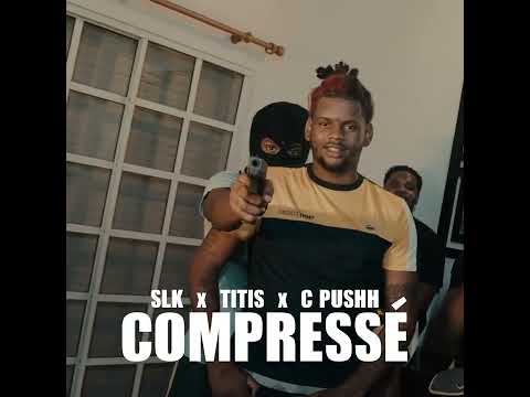 SLK x TITIS x C PUSH - COMPRESSÉ
