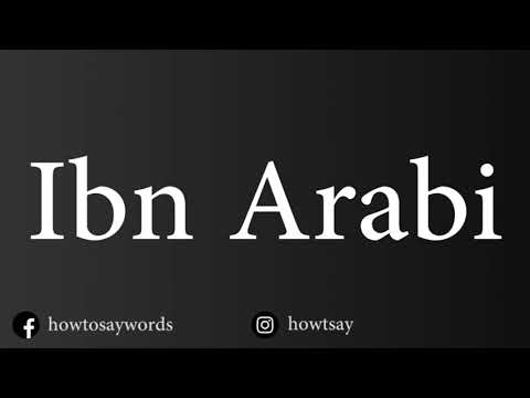 How To Pronounce Ibn Arabi