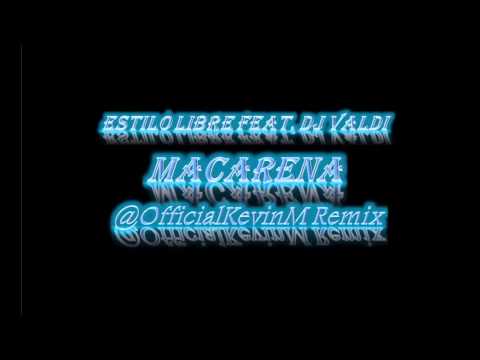 Estilo Libre ft. Dj Valdi- Macarena (@OfficialKevinM Bootleg)