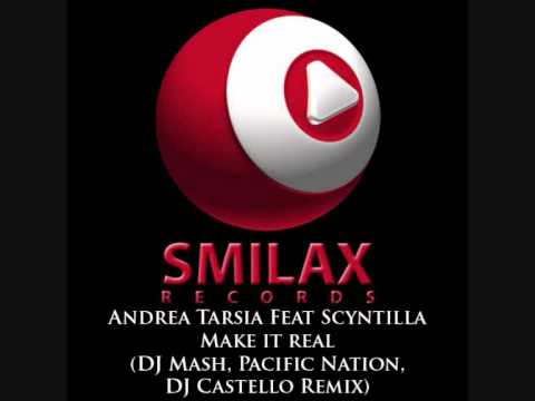Andrea Tarsia ft Scyntilla - Make it real ( Dj Mash, Pacific Nation, Dj Castello Remix )