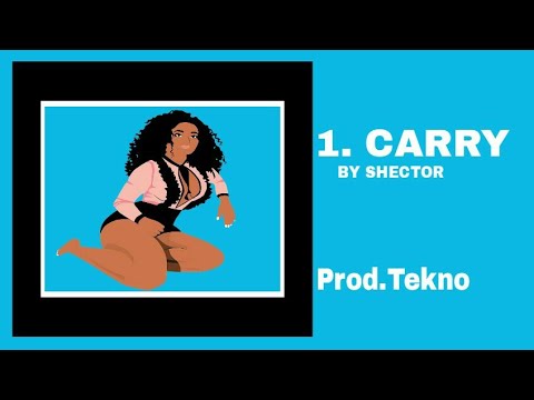 Shector - Carry Ft. King Pwest & Original Boy [Official Audio]