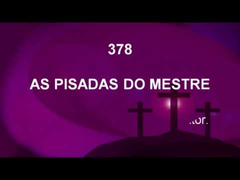 Harpa Cristã 378 - As Pisadas Do Mestre