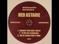Red Astaire - To My MF Clubheadz 
