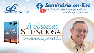 Seminário Obsessão Silenciosa com Alírio Cerqueira Filho