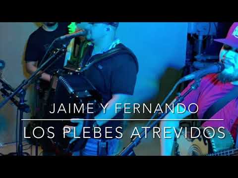 Jaime y Fernando- Los Plebes Atrevidos (Envivo Desde Woodlake Ca)